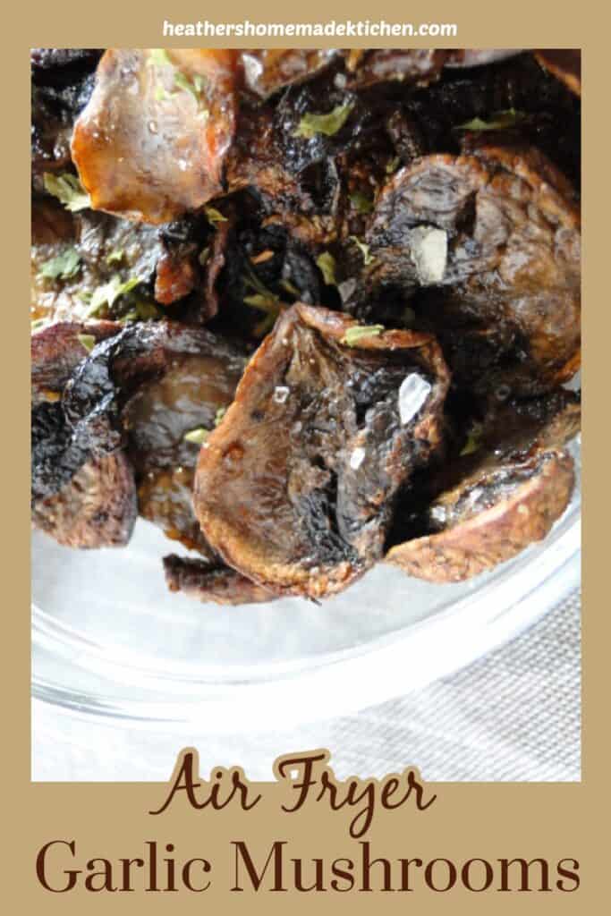 Top view of Air Fryer Garlic Mushrooms in bowl.