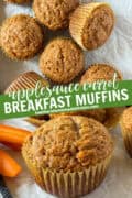 Top view of applesauce carrot breakfast muffins and close up side view of one muffin.