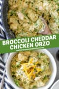 Pin image of broccoli cheddar chicken orzo in skillet with wooden spoon and bowlful with fork on the side.
