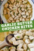 Pin image of garlic butter chicken bites in skillet and being served out of skillet on wood spoon.